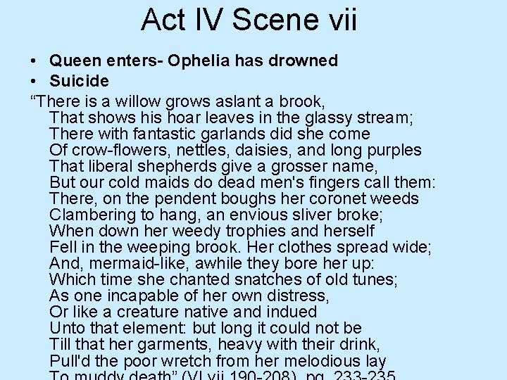 Act IV Scene vii • Queen enters- Ophelia has drowned • Suicide “There is