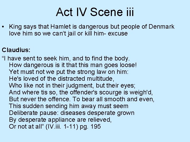 Act IV Scene iii • King says that Hamlet is dangerous but people of