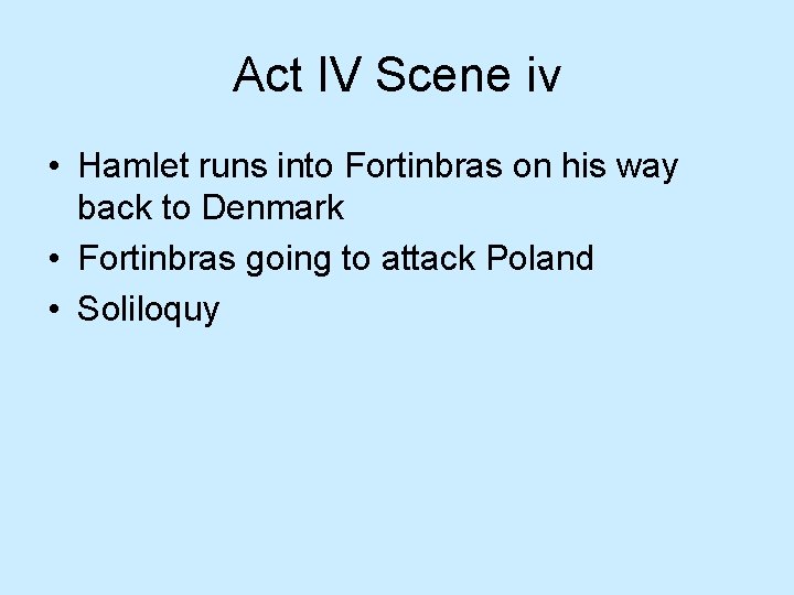 Act IV Scene iv • Hamlet runs into Fortinbras on his way back to