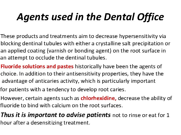 Agents used in the Dental Office These products and treatments aim to decrease hypersensitivity