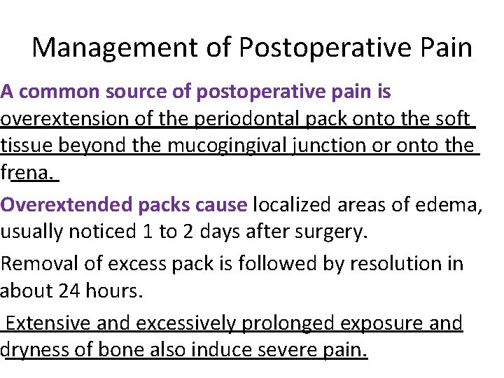 Management of Postoperative Pain A common source of postoperative pain is overextension of the