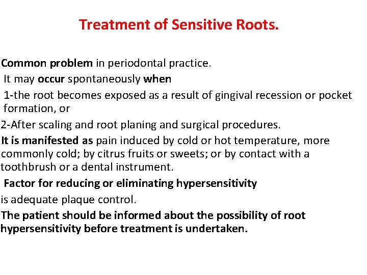 Treatment of Sensitive Roots. Common problem in periodontal practice. It may occur spontaneously when