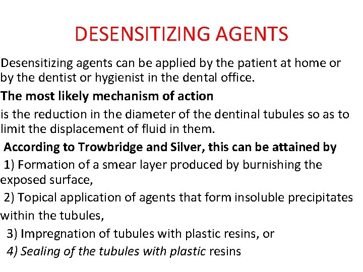 DESENSITIZING AGENTS Desensitizing agents can be applied by the patient at home or by