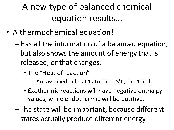 A new type of balanced chemical equation results… • A thermochemical equation! – Has