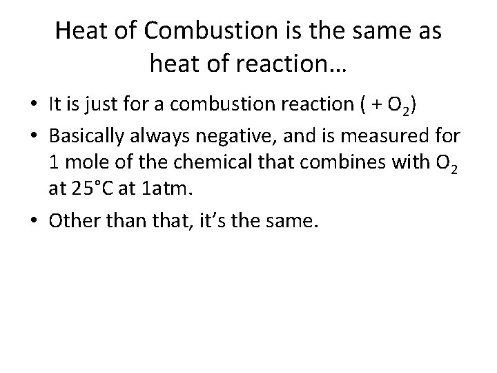Heat of Combustion is the same as heat of reaction… • It is just