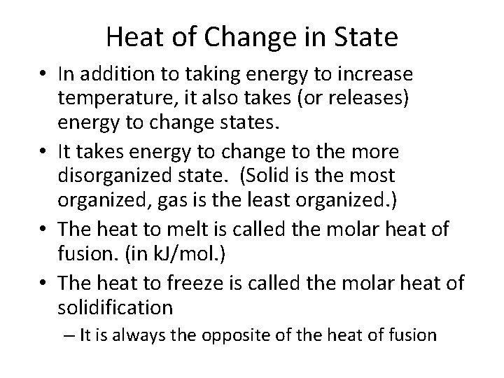 Heat of Change in State • In addition to taking energy to increase temperature,