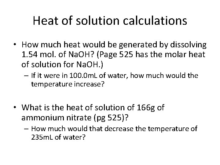 Heat of solution calculations • How much heat would be generated by dissolving 1.