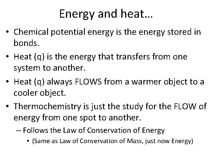 Energy and heat… • Chemical potential energy is the energy stored in bonds. •