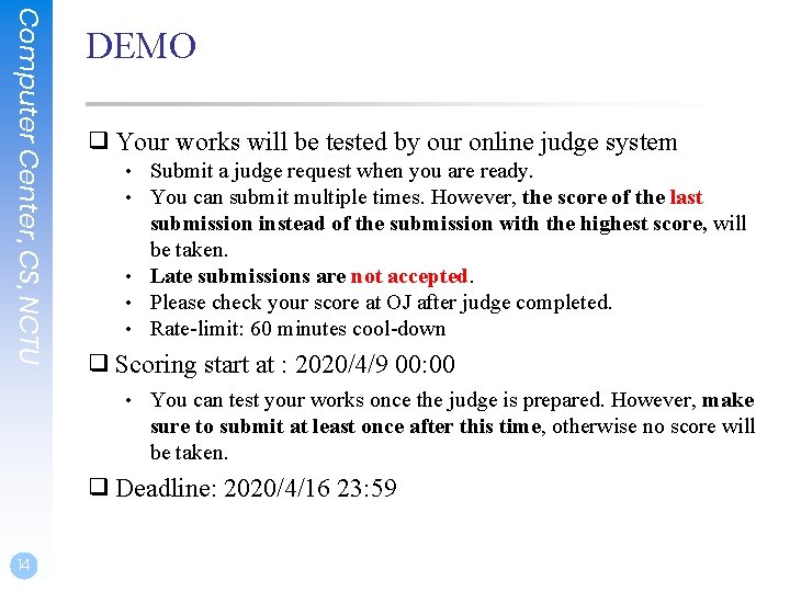 Computer Center, CS, NCTU DEMO ❑ Your works will be tested by our online