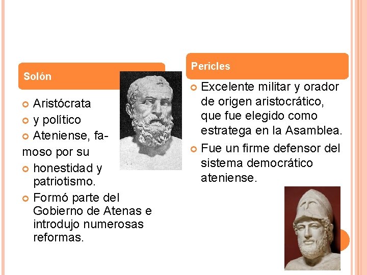 Solón Pericles Excelente militar y orador de origen aristocrático, que fue elegido como estratega Solón Pericles Excelente militar y orador de origen aristocrático, que fue elegido como estratega