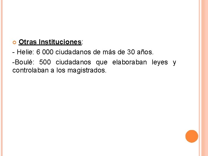 Otras Instituciones: - Helie: 6 000 ciudadanos de más de 30 años. -Boulé: 500 Otras Instituciones: - Helie: 6 000 ciudadanos de más de 30 años. -Boulé: 500