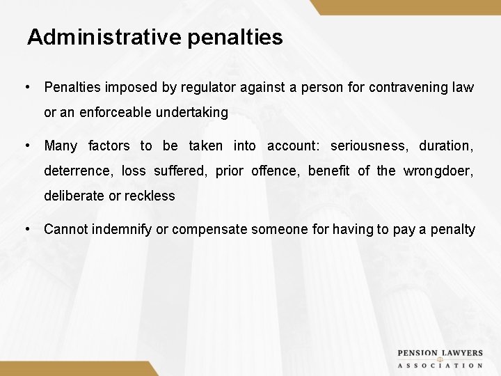 Administrative penalties • Penalties imposed by regulator against a person for contravening law or