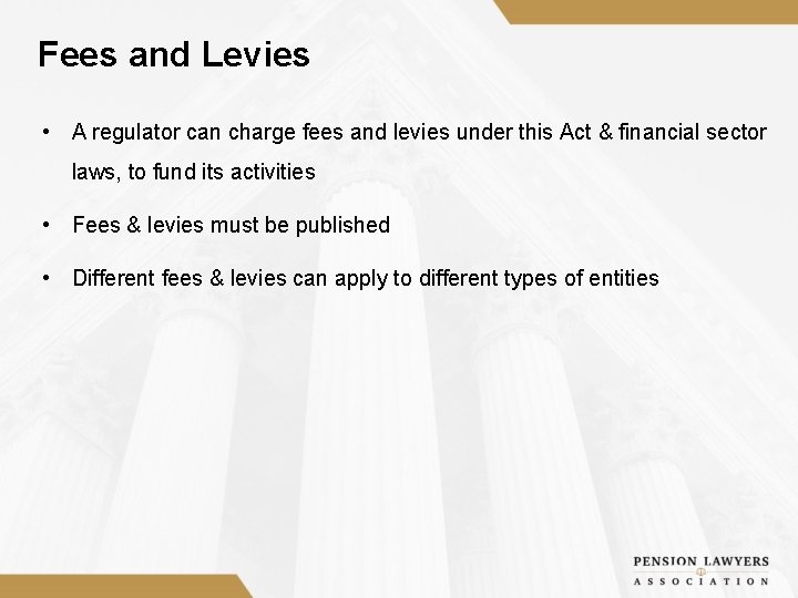 Fees and Levies • A regulator can charge fees and levies under this Act