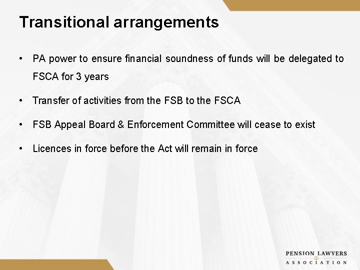 Transitional arrangements • PA power to ensure financial soundness of funds will be delegated