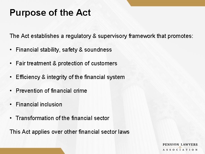 Purpose of the Act The Act establishes a regulatory & supervisory framework that promotes: