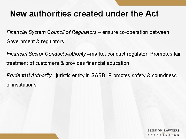 New authorities created under the Act Financial System Council of Regulators – ensure co-operation