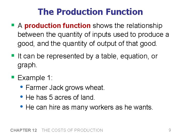The Production Function § A production function shows the relationship between the quantity of The Production Function § A production function shows the relationship between the quantity of