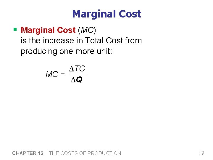 Marginal Cost § Marginal Cost (MC) is the increase in Total Cost from producing Marginal Cost § Marginal Cost (MC) is the increase in Total Cost from producing