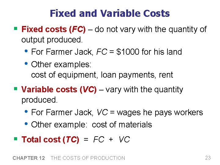 Fixed and Variable Costs § Fixed costs (FC) – do not vary with the Fixed and Variable Costs § Fixed costs (FC) – do not vary with the