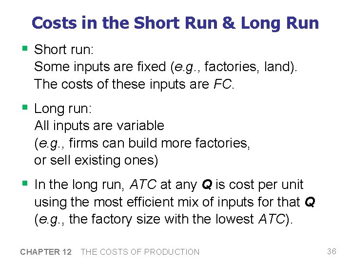 Costs in the Short Run & Long Run § Short run: Some inputs are Costs in the Short Run & Long Run § Short run: Some inputs are