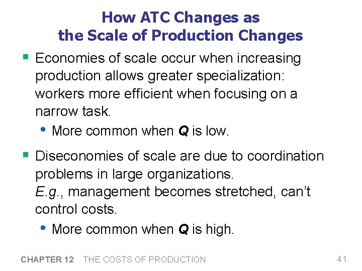 How ATC Changes as the Scale of Production Changes § Economies of scale occur How ATC Changes as the Scale of Production Changes § Economies of scale occur