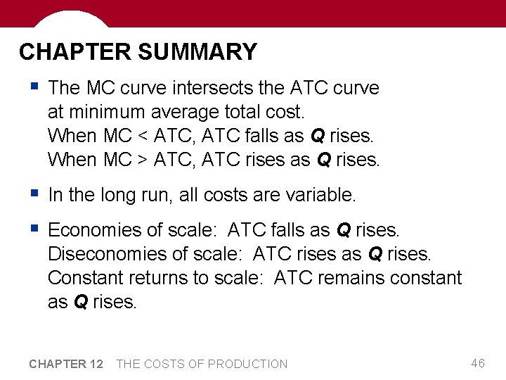 CHAPTER SUMMARY § The MC curve intersects the ATC curve at minimum average total CHAPTER SUMMARY § The MC curve intersects the ATC curve at minimum average total