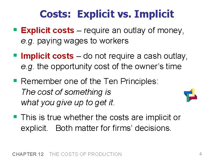 Costs: Explicit vs. Implicit § Explicit costs – require an outlay of money, e. Costs: Explicit vs. Implicit § Explicit costs – require an outlay of money, e.