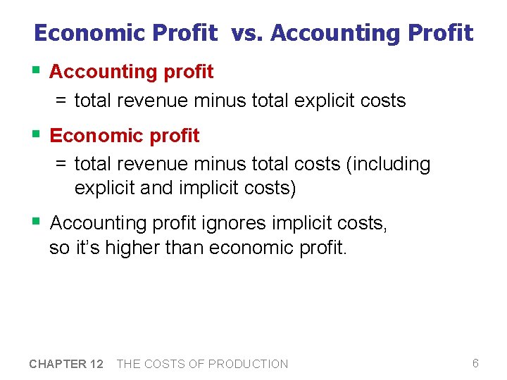 Economic Profit vs. Accounting Profit § Accounting profit = total revenue minus total explicit Economic Profit vs. Accounting Profit § Accounting profit = total revenue minus total explicit