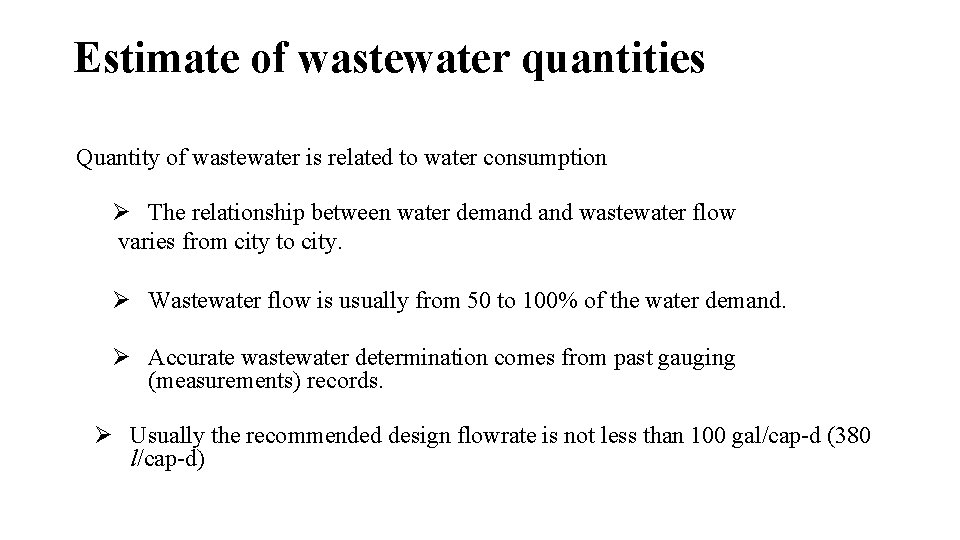 Estimate of wastewater quantities Quantity of wastewater is related to water consumption Ø The
