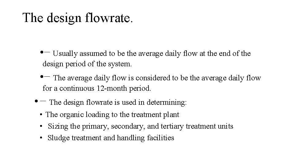 The design flowrate. • − Usually assumed to be the average daily flow at