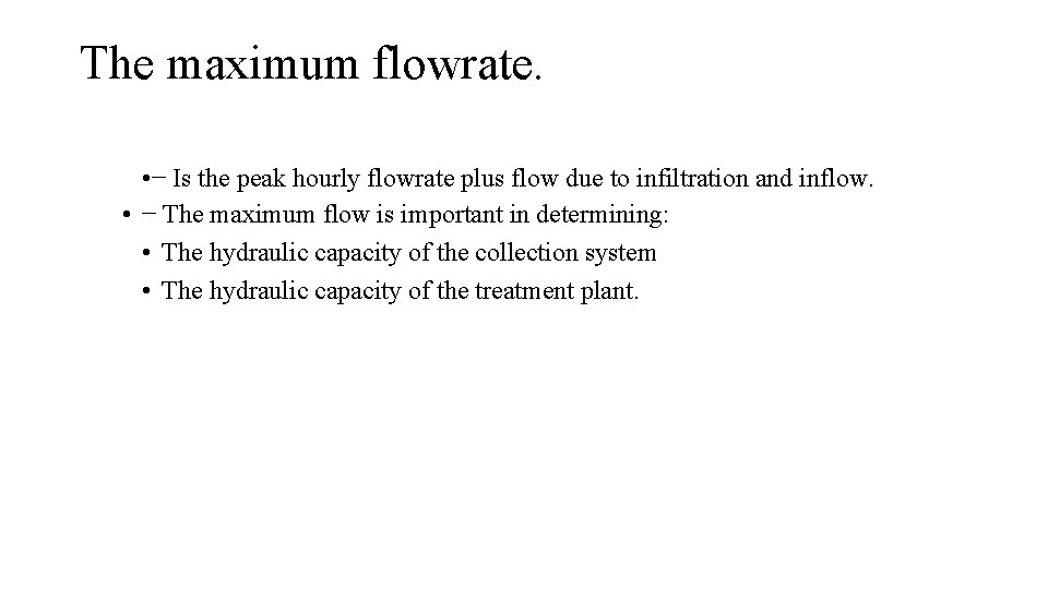 The maximum flowrate. • − Is the peak hourly flowrate plus flow due to