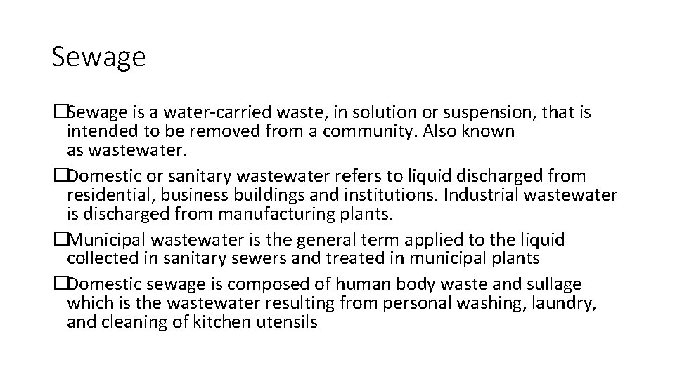 Sewage �Sewage is a water-carried waste, in solution or suspension, that is intended to
