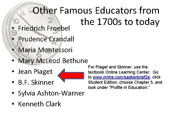  • • Other Famous Educators from the 1700 s to today Friedrich Froebel