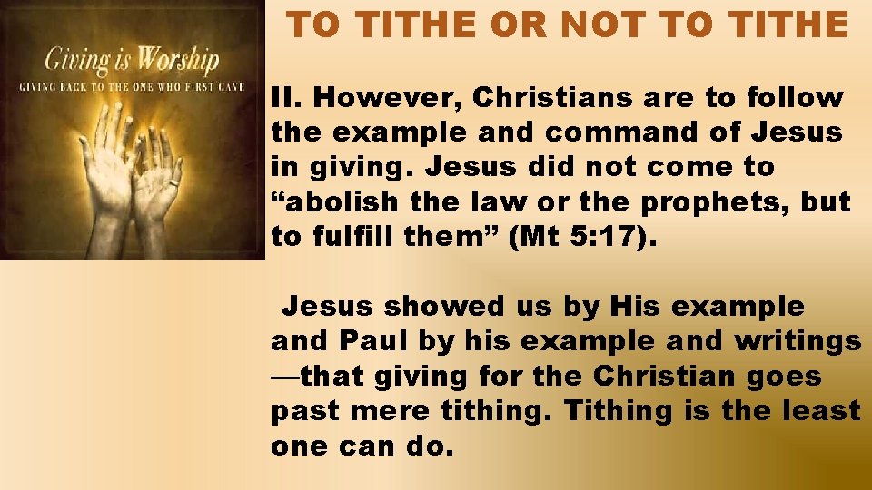 TO TITHE OR NOT TO TITHE II. However, Christians are to follow the example