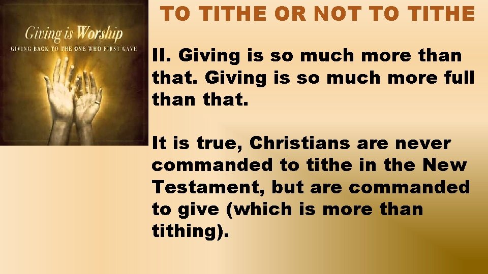 TO TITHE OR NOT TO TITHE II. Giving is so much more than that.