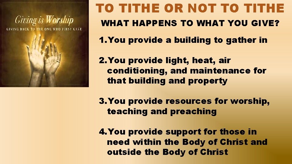 TO TITHE OR NOT TO TITHE WHAT HAPPENS TO WHAT YOU GIVE? 1. You