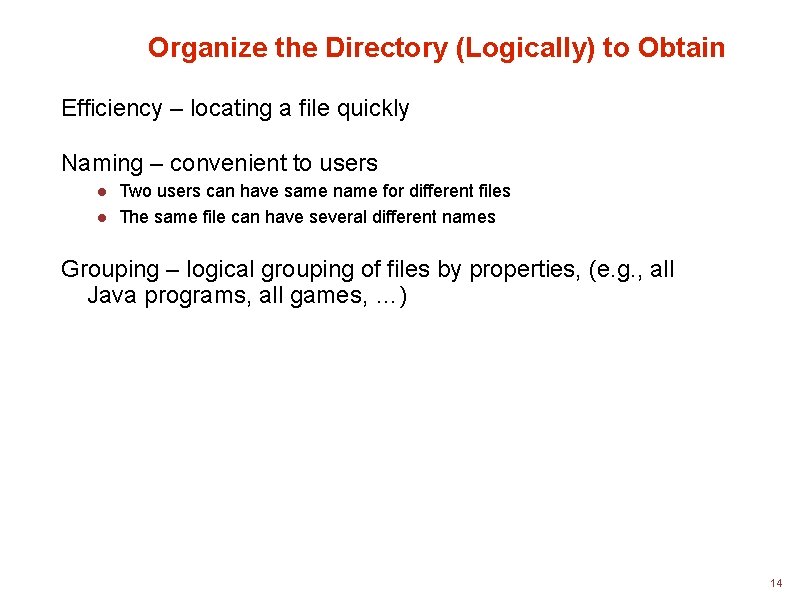 Organize the Directory (Logically) to Obtain Efficiency – locating a file quickly Naming –