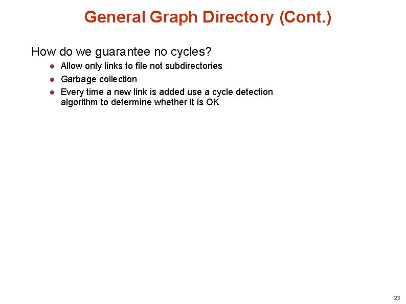 General Graph Directory (Cont. ) How do we guarantee no cycles? Allow only links