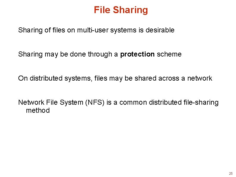 File Sharing of files on multi-user systems is desirable Sharing may be done through