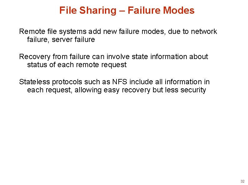 File Sharing – Failure Modes Remote file systems add new failure modes, due to