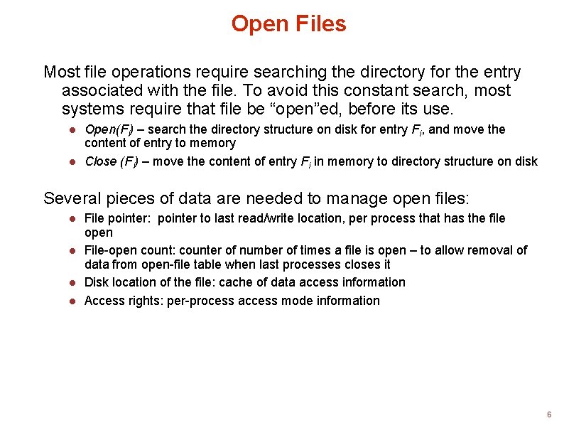 Open Files Most file operations require searching the directory for the entry associated with