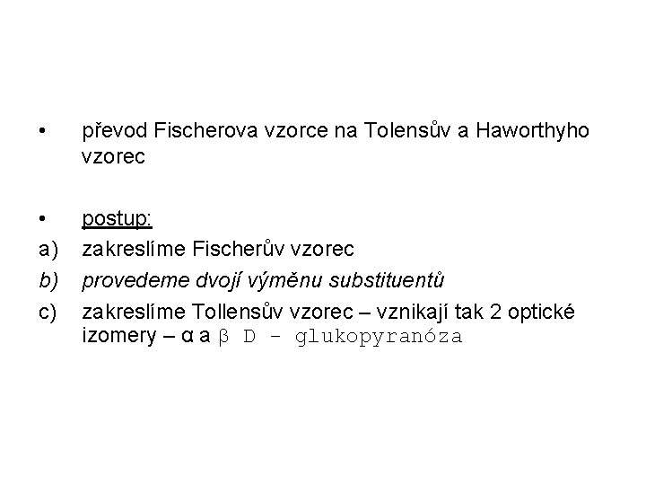 • převod Fischerova vzorce na Tolensův a Haworthyho vzorec • a) b) c) • převod Fischerova vzorce na Tolensův a Haworthyho vzorec • a) b) c)