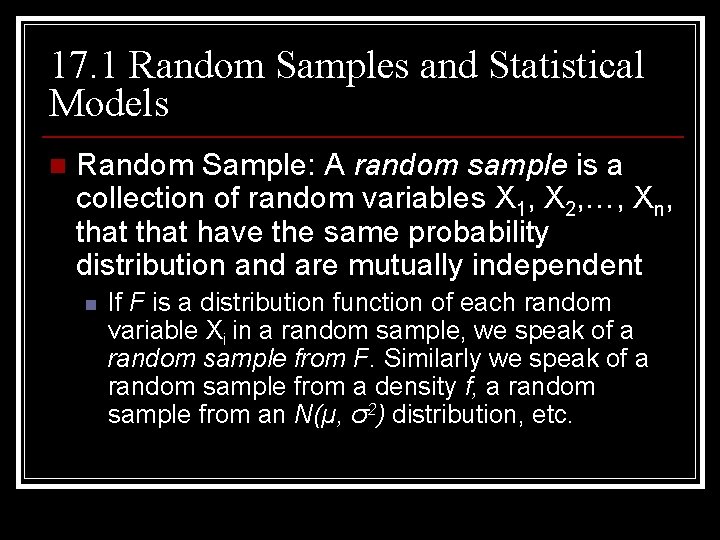 17. 1 Random Samples and Statistical Models n Random Sample: A random sample is
