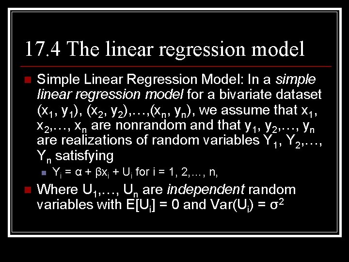 17. 4 The linear regression model n Simple Linear Regression Model: In a simple