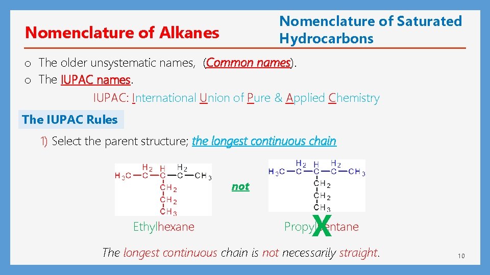 Nomenclature of Saturated Hydrocarbons Nomenclature of Alkanes o The older unsystematic names, (Common names).