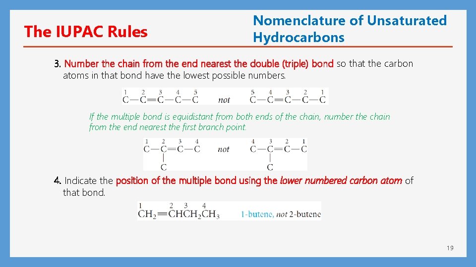 The IUPAC Rules Nomenclature of Unsaturated Hydrocarbons 3. Number the chain from the end