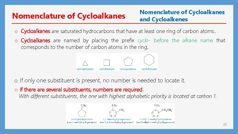 Nomenclature of Cycloalkanes and Cycloalkenes o Cycloalkanes are saturated hydrocarbons that have at least