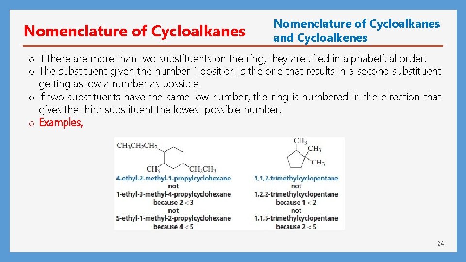 Nomenclature of Cycloalkanes and Cycloalkenes o If there are more than two substituents on