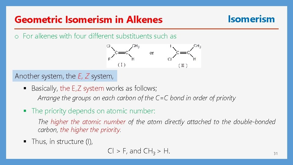 Geometric Isomerism in Alkenes Isomerism o For alkenes with four different substituents such as
