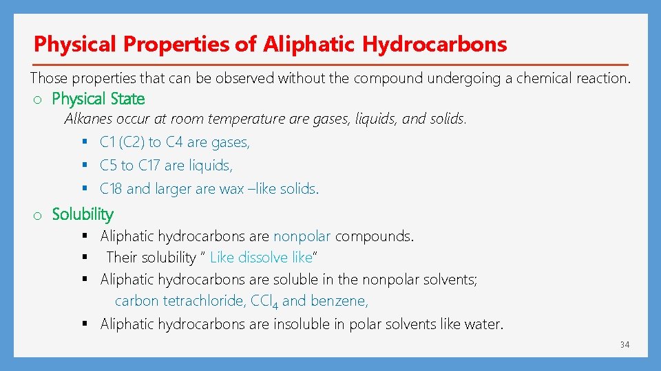Physical Properties of Aliphatic Hydrocarbons Those properties that can be observed without the compound